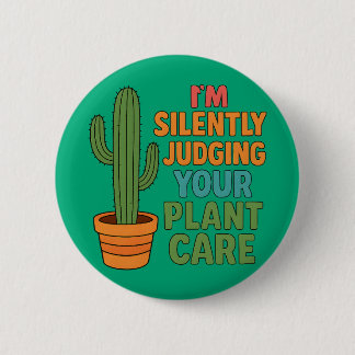 I'm Silently Judging Your Plant Care Plant Lover Button