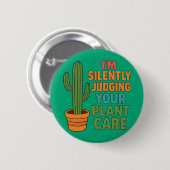 I'm Silently Judging Your Plant Care Plant Lover Button (Vorne & Hinten)