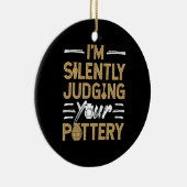 I'm Silently Judging Your Pottery Funny Ceramics Keramik Ornament (Rechts)