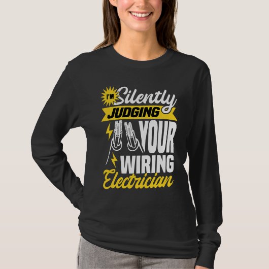 Im silently judging your wiring electrician  Elect T-Shirt (Vorderseite)