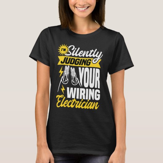 Im silently judging your wiring electrician Elect T-Shirt (Vorderseite)