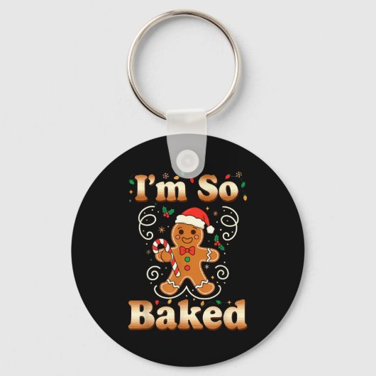 I'm So Baked Gingerbread Man Christmas Funny Cooki Schlüsselanhänger (Vorderseite)