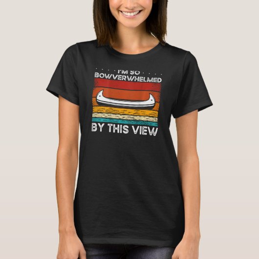 I'm So Bowverwhelmed By This View Backprint Canoe T-Shirt (Vorderseite)