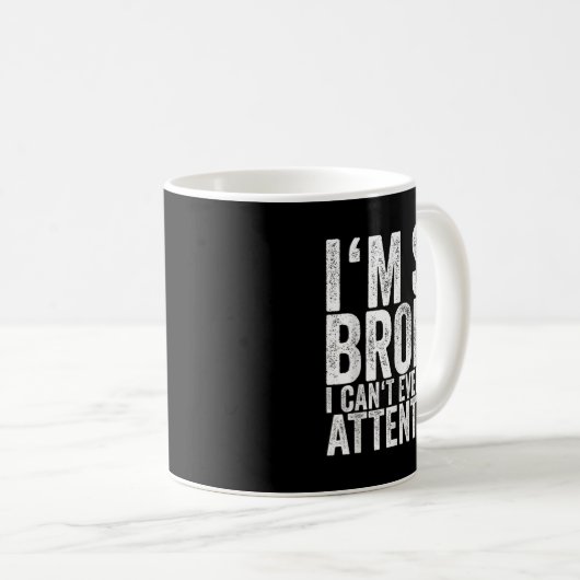 I'm So Broke I Can't Even Pay Attention Kaffeetasse (VorderseiteRechts)