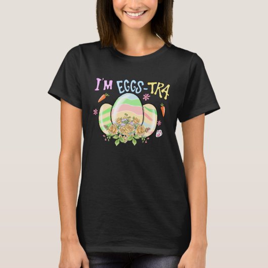 I'm So Eggstra Funny Happy Easter Egg T-Shirt (Vorderseite)