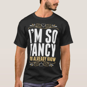 Im so extravagant kennen Sie bereits T-Shirt