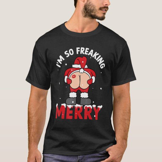 Im So Freaking Merry Santa Snow Christmas Xmas Ho T-Shirt (Vorderseite)