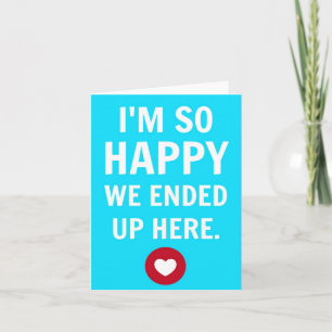 I'm So Glad We Ended Up Here Notecard Karte