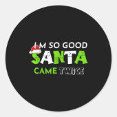 Im So Good Santa Came Twice Funny Christmas Matchi Runder Aufkleber (Vorderseite)