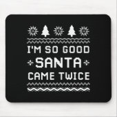I'm So Good Santa Came Twice Funny Couples Ugly Ch Mousepad (Vorne)