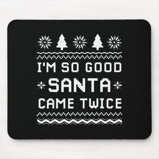 I'm So Good Santa Came Twice Funny Couples Ugly Ch Mousepad (Vorne)