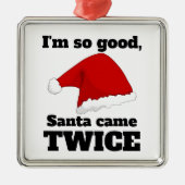 I'm so good, Santa came twice Ornament Aus Metall (Vorne)