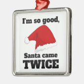 I'm so good, Santa came twice Ornament Aus Metall (Links)