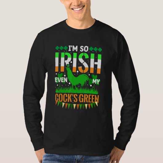 I'm So Irish Even My Cock's Green Funny St. Patric T-Shirt (Vorderseite)