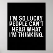 I'm So Lucky People Can't Hear What I'm Thinking  Poster (Vorne)
