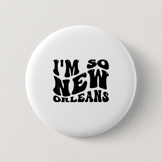 Im so New Orleans, City Quotes Button (Vorderseite)