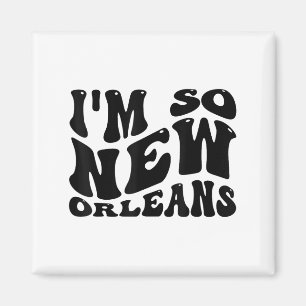 Im so New Orleans, City Quotes Magnet