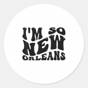 Im so New Orleans, City Quotes Runder Aufkleber