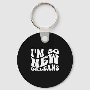 Im so New Orleans, City Quotes Schlüsselanhänger