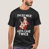 Im so Nice Santa Came Twice Funny Adult Weihnachte T-Shirt (Vorderseite)