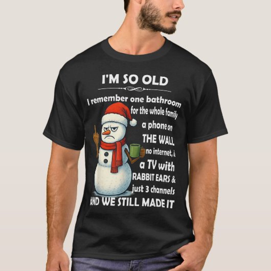 I'm So Old I Remember One Bathroom For The Whole F T-Shirt (Vorderseite)