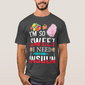 Im so Sweet I brauche ich Insulin Funny Diabetes S T-Shirt
