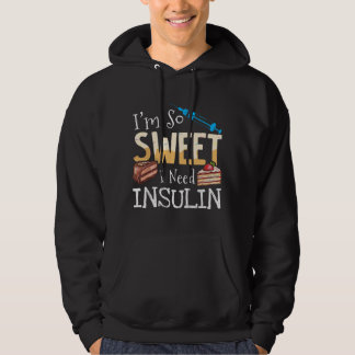 I'm So Sweet I Need Insulin Diabetes Humor Cake Lo Hoodie