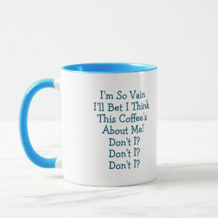 "I'M SO VAIN!" in BLAU von Jeff Willis Art Tasse