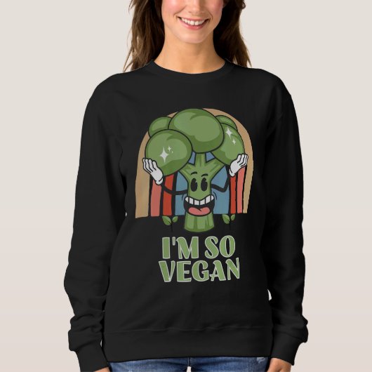 Im So Vegan Broccoli  Vegetable Food Broccoli Sweatshirt (Vorderseite)