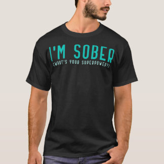 Im Sober was deine Supermacht Sobriety Celebratio T-Shirt