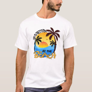 Im Sommer ist das Leben am Strand besser T-Shirt