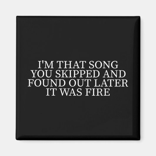 Im Song, den du übersprungen hast und später fand Magnet (Vorne)