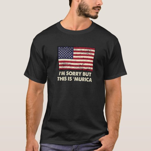 I'm Sorry But This is 'Murica 4th of July Humor T-Shirt (Vorderseite)