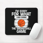 I'm Sorry For What I Said During The Basketball Ga Mousepad (Mit Mouse)