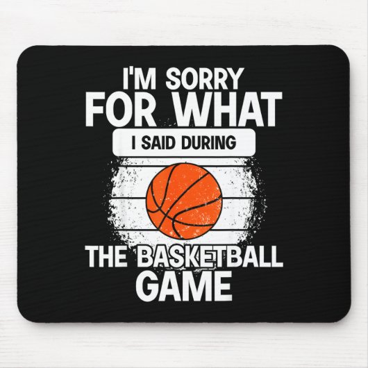 I'm Sorry For What I Said During The Basketball Ga Mousepad (Vorne)