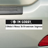 I'm Sorry, I Didn't Mean To Frustrate Saying Autoaufkleber (Auf Auto)