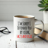 I'm sorry I offended you using facts & logic Funny Jumbo-Tasse