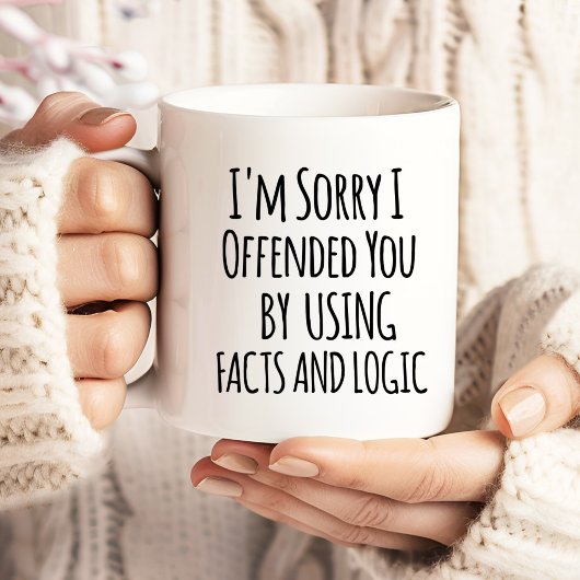 I'm sorry I offended you using facts & logic Funny Jumbo-Tasse
