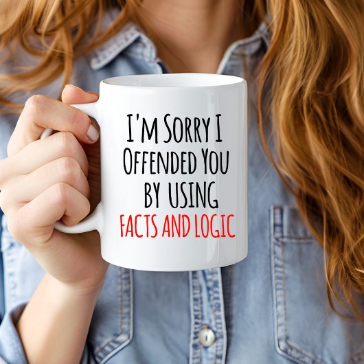 I'm sorry I offended you using facts & logic Funny Jumbo-Tasse