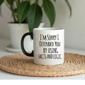 I'm sorry I offended you using facts & logic Funny Tasse