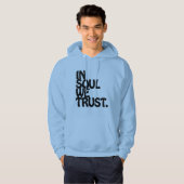 Im Soul vertrauen wir. Hoodie (Vorne ganz)