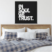 Im Soul vertrauen wir. Leinwanddruck (Insitu (Schlafzimmer))