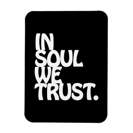Im Soul vertrauen wir. Magnet (Vertikal)