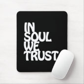 Im Soul vertrauen wir. Mousepad (Mit Mouse)