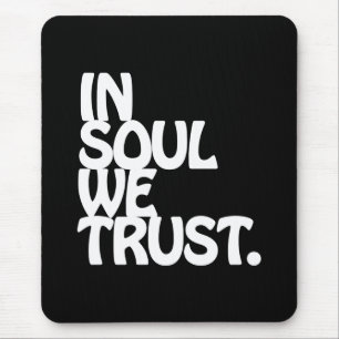 Im Soul vertrauen wir. Mousepad