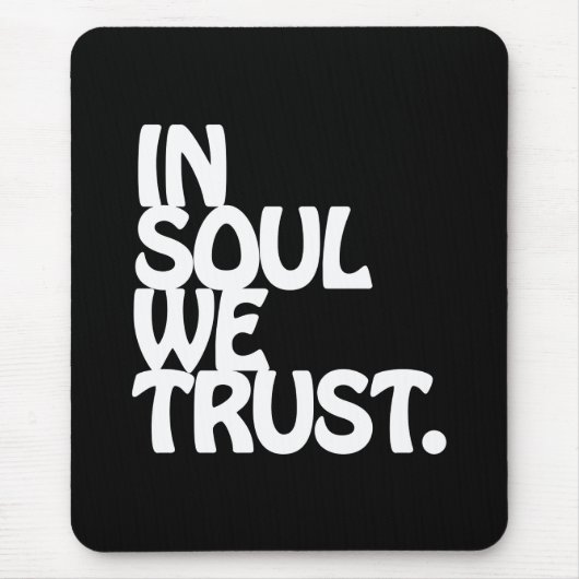 Im Soul vertrauen wir. Mousepad (Vorne)