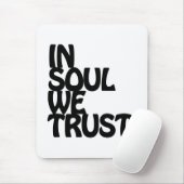 Im Soul vertrauen wir. Mousepad (Mit Mouse)