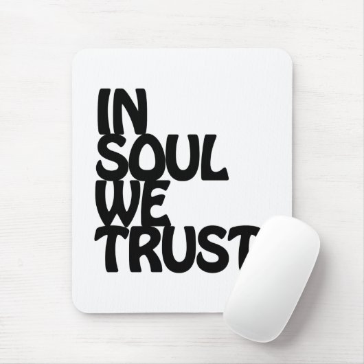 Im Soul vertrauen wir. Mousepad (Mit Mouse)