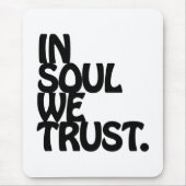 Im Soul vertrauen wir. Mousepad (Vorne)