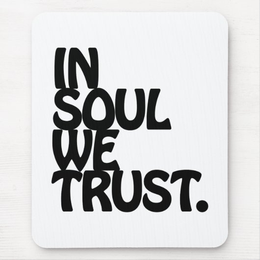 Im Soul vertrauen wir. Mousepad (Vorne)
